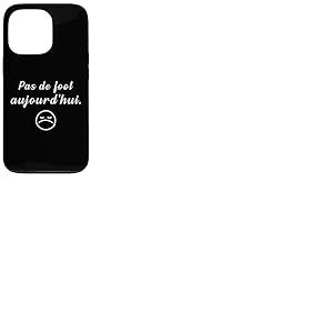 Pas de Foot Aujourd'hui Football Footballeur Joueur de Foot Coque pour iPhone 13 Pro