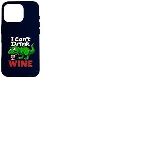 Dinosaure drôle T-Rex I Can't Drink Wine Dinosaure Sarcastique Dinosaure Coque pour iPhone 16 Pro