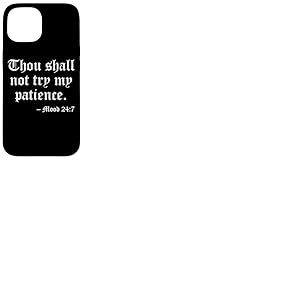 TU NE METTRAS Pas MA Patience À L'ÉPREUVE, Humeur 24:7 Coque pour iPhone 15