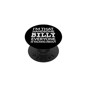 I'm That Handsome BILLY Everyone Is Talking About PopSockets PopGrip Adhésif