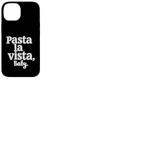 Pasta La Vista Baby &ndash; Inscription Amusante Pasta Coque pour iPhone 14