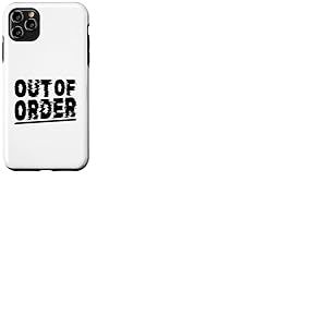 Out of Order - Drôle Sarcasme Ironie pour Hommes Femmes Coque pour iPhone 11 Pro Max