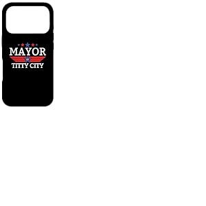 Maire de Titty City Humour Humour Maire de Titty City Coque pour iPhone 17 Pro