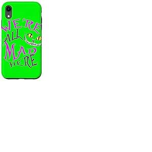 Cheshire Cat - Nous Sommes Tous Fous Ici Coque pour iPhone XR