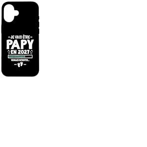 Je Vais &Ecirc;tre Papy en 2027 - Annonce 1er Grossesse Futur Papi Coque pour iPhone 16