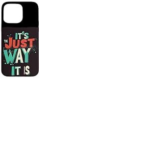 No Excuses, It's Just The Way It is Costume Coque pour iPhone 15 Pro Max