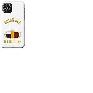Funny Bring Old One A Cold One | Buveur de bi&egrave;re Artisanale Coque pour iPhone 11 Pro