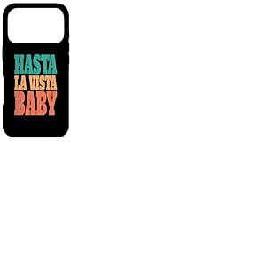 Hasta la Vista, Baby - Expression de cin&eacute;ma Coque pour iPhone 17 Pro