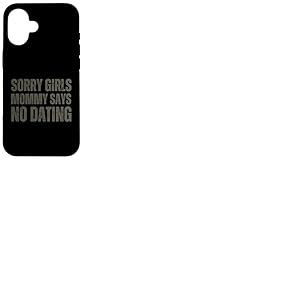 Sorry Girls Mommy Says No Dating Pregnancy Annonce Coque pour iPhone 16