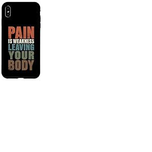 La Douleur est la faiblesse Laissant Votre Corps Motivation entra&icirc;nement Gym Coque pour iPhone XS Max