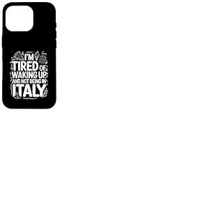 Je suis fatigu&eacute; de me r&eacute;veiller et de ne Pas &ecirc;tre en Voyage en Italie Coque pour iPhone 16 Pro