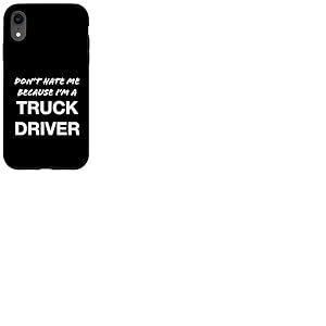 Don't Hate Me Because I'm a Truck Driver - Dr&ocirc;le Coque pour iPhone XR
