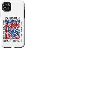 When Injustice Becomes Law Resistance Becomes Duty I Resist Coque pour iPhone 11 Pro Max