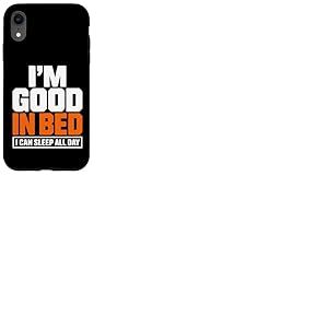 Citation Amusante &laquo; Im Good in Bed I Can Sleep All Day &raquo; Coque pour iPhone XR