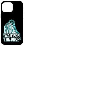Roller Coaster Wait for The Drop Funny Coque pour iPhone 16 Pro Max