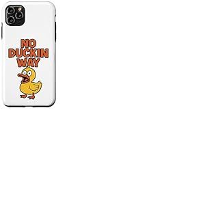 No Duckin Way - Jeu de mots amusant en forme de canard Coque pour iPhone 11 Pro Max