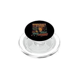 Democracy Is Dying But Hey Nice Fireworks 4th Of July Women PopSockets PopGrip pour MagSafe