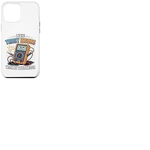J'Ai des problèmes de Confiance avec Mon multimètre, ingénieur électricien Coque pour iPhone 12 Pro Max