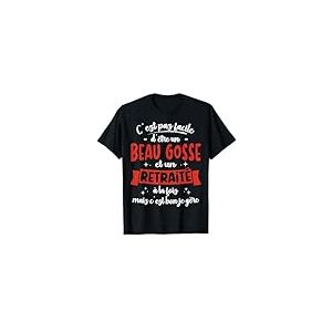 Retraité Idée Cadeau Humour Anniversaire Beau Gosse Retraite T-Shirt