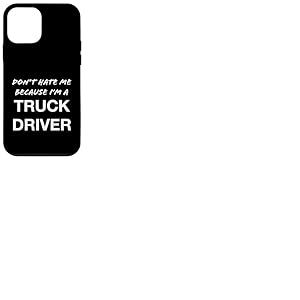 Don't Hate Me Because I'm a Truck Driver - Dr&ocirc;le Coque pour iPhone 12 Mini