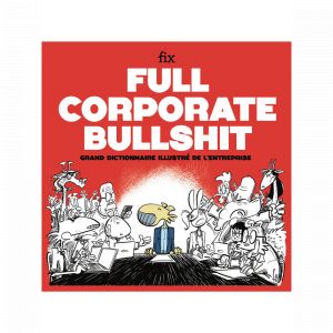 Full Corporate Bullshit - Grand dictionnaire illustr&eacute; de l'entreprise (Broch&eacute;)