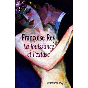 La jouissance et l'extase (Grand format)