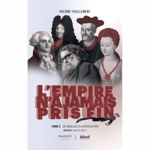 L'Empire n'a jamais pris fin - Tome 2 De Rabelais &agrave; la r&eacute;volution - suivi de : Quid de Sade ? (Broch&eacute;)