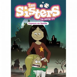Les Sisters - La S&eacute;rie TV - Poche - tome 27 - Frayeurs en famille (Poche)