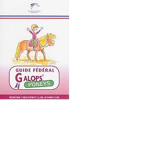 Guide fédéral - Galop poneys - Découvrir l'équitation et la vie au poney-club (Broché)