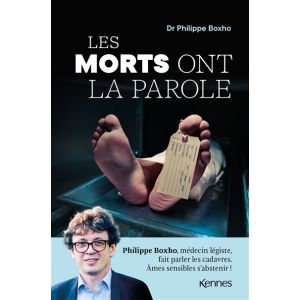 Les morts ont la parole - Philippe Boxho, médecin légiste, fait parler les cadavres. Âmes sensibles s abstenir ! (Broché)