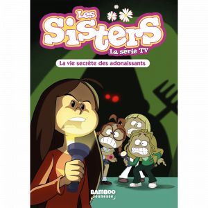 Les Sisters - La S&eacute;rie TV - Poche - tome 25 - La vie secr&egrave;te des adonaissants (Poche)
