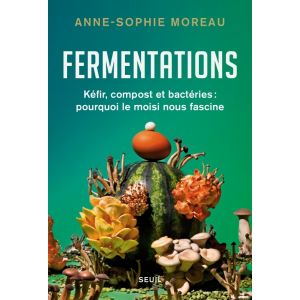Fermentations - Kéfir, compost et bactéries : pourquoi le moisi nous fascine (Grand format)