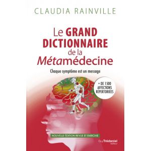 Le grand dictionnaire de la M&eacute;tam&eacute;decine - Chaque sympt&ocirc;me est un message (Broch&eacute;)