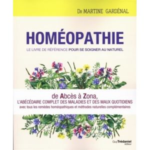 Homéopathie, le livre de référence pour se soig ner au naturel (Broché)