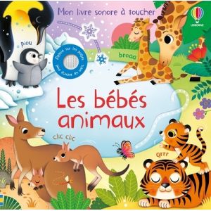 Les b&eacute;b&eacute;s animaux - Mon livre sonore &agrave; toucher - D&egrave;s 1 an (Jeunesse)