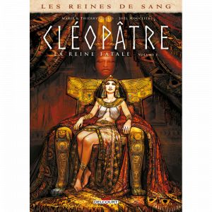 Les Reines de sang - Cl&eacute;op&acirc;tre, La Reine fatale Tome 01 (BD)