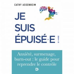 Je suis &eacute;puis&eacute; ! - Stress, surmenage, burn-out : le guide pour reprendre le contr&ocirc;le (Broch&eacute;)