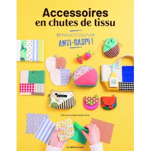 Accessoires en chutes de tissu - 57 projets anti-gaspi ! (Broch&eacute;)