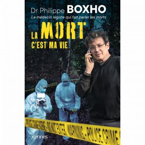 La mort c'est ma vie - Dr. Philippe Boxho, le médecin légiste qui fait parler les morts. (Broché)