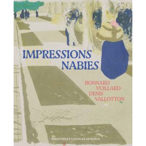 Impressions nabies - Bonnard, Vuillard, Denis, Vallotton (Relié)