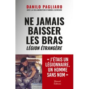 Ne jamais baisser les bras - L&eacute;gion &eacute;trang&egrave;re (Broch&eacute;)