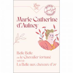 Belle Belle ou le Chevalier Fortun&eacute; suivi de La Belle aux cheveux d'or (Poche)