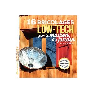 16 bricolages low tech pour la maison et le jardin